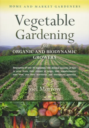 Vegetable Gardening for Organic and Biodynamic Growers