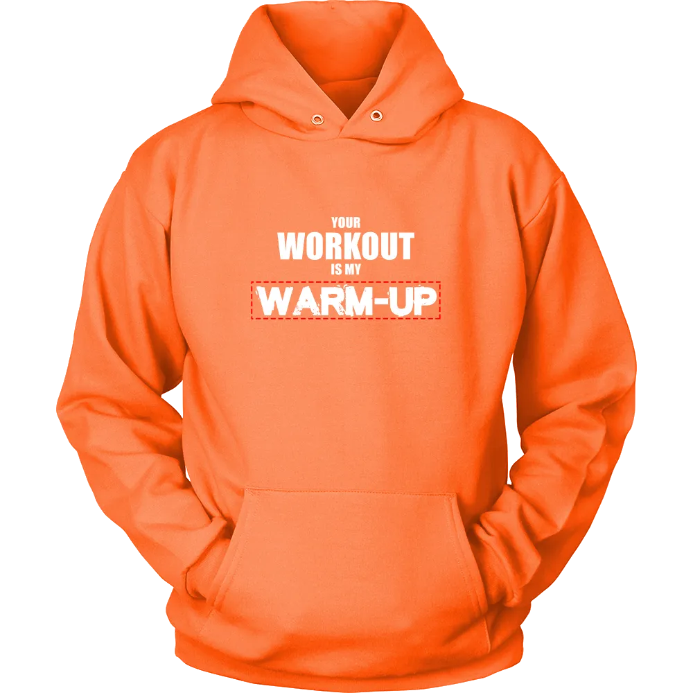 Your Workout Is My Warm-Up T-Shirt
