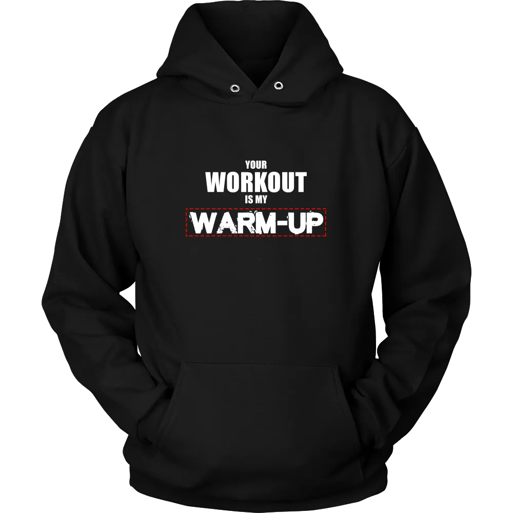 Your Workout Is My Warm-Up T-Shirt