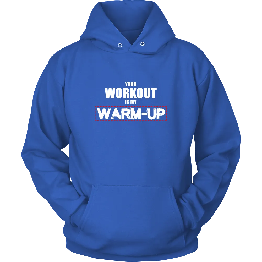 Your Workout Is My Warm-Up T-Shirt