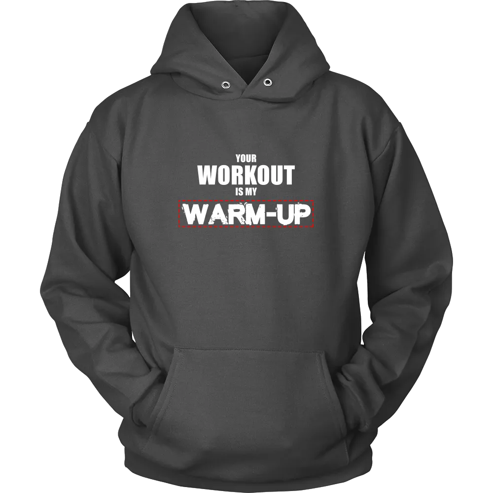 Your Workout Is My Warm-Up T-Shirt