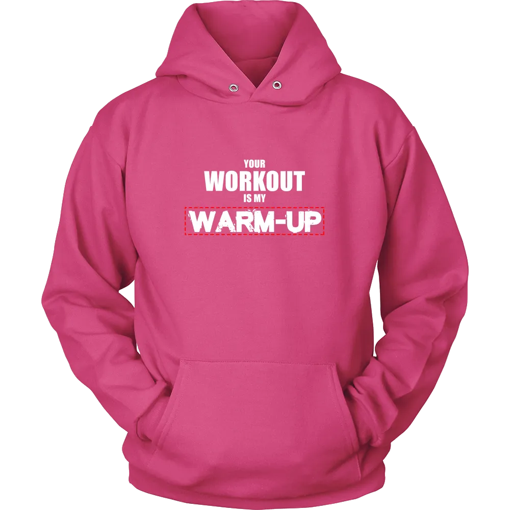 Your Workout Is My Warm-Up T-Shirt