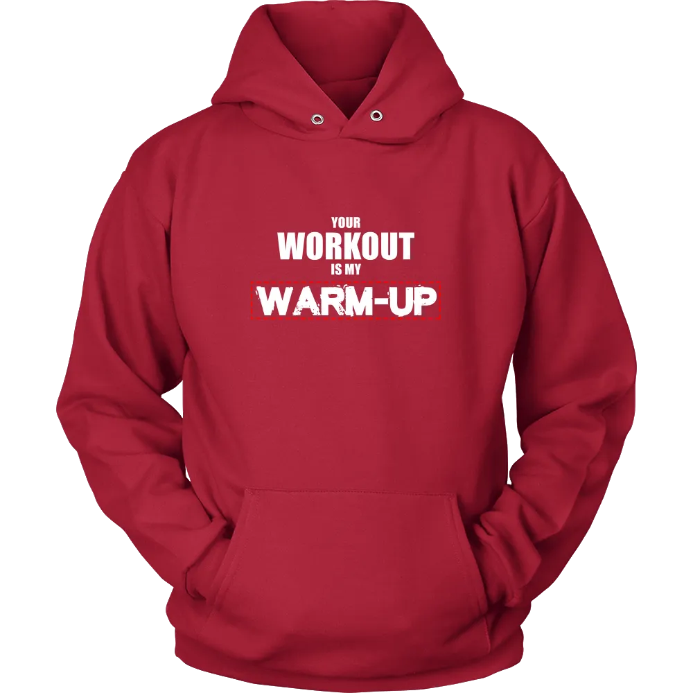 Your Workout Is My Warm-Up T-Shirt